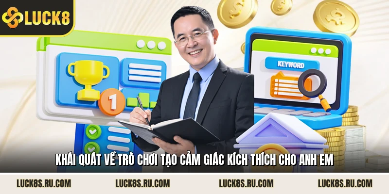 Khái quát về trò chơi tạo cảm giác kích thích cho anh em